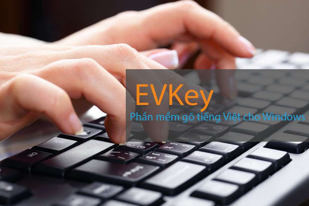 evkey phan mem go tieng viet toi uu cho windows 10 8796 - EVKey - phần mềm gõ tiếng Việt tối ưu cho Windows 10